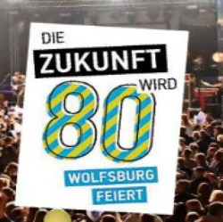 Wolfsburg wird 80, und wir sind dabei